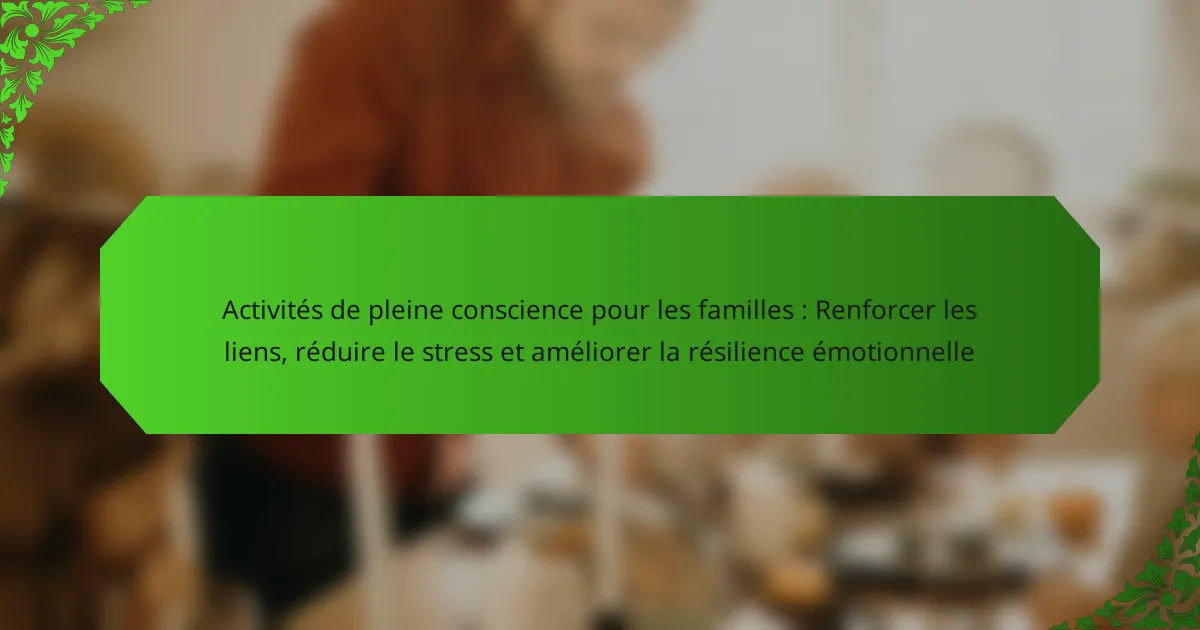 Activités de pleine conscience pour les familles : Renforcer les liens ...
