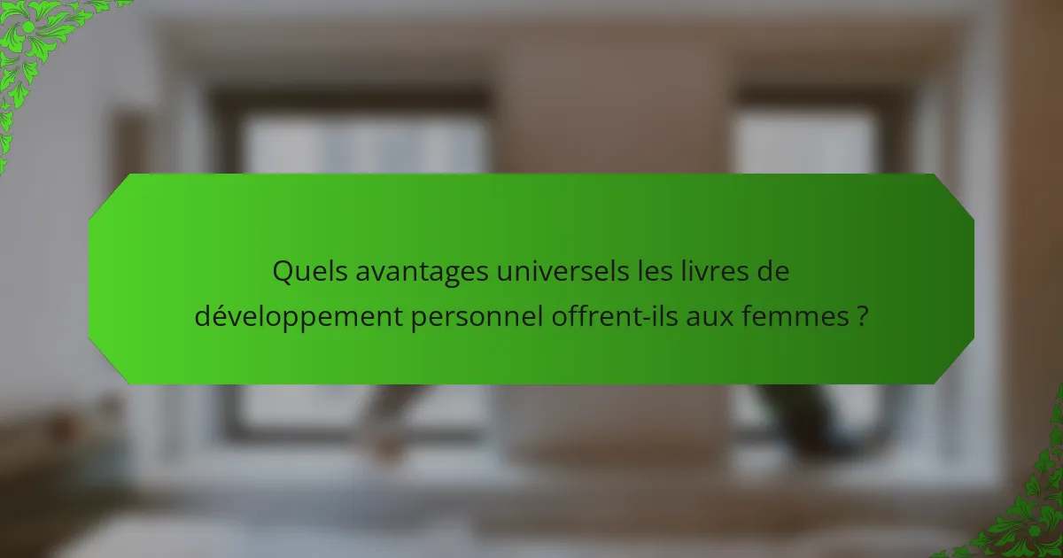 Quels avantages universels les livres de développement personnel offrent-ils aux femmes ?